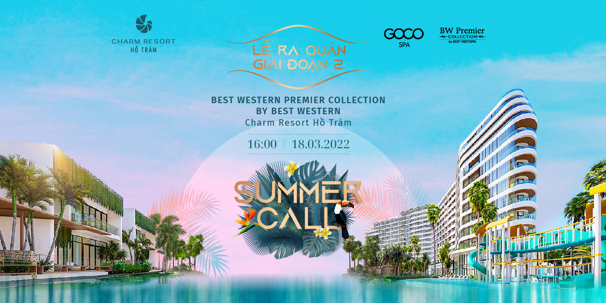 "SUMMER CALL" - CHÀO ĐÓN MÙA HÈ RỰC LỬA TẠI TỔ HỢP NGHỈ DƯỠNG ĐẲNG CẤP THẾ GIỚI